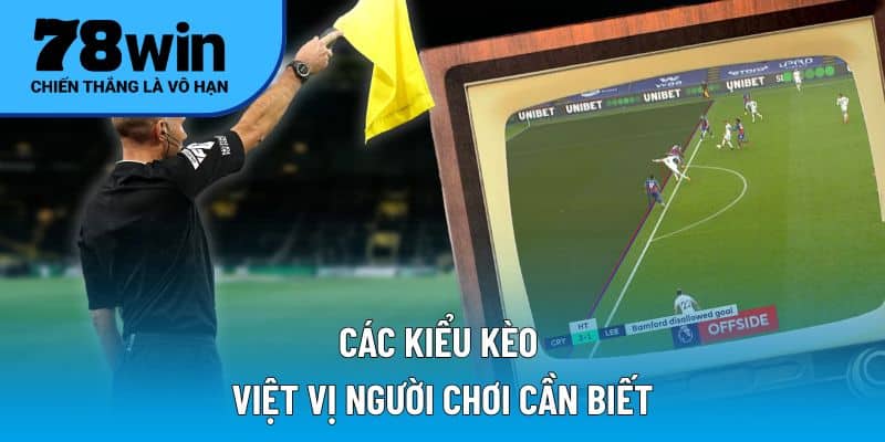 Các kiểu kèo việt vị người chơi cần biết